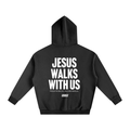 Jesus Walks With Us Black Oversized Heavyweight Hoodie | Peace® ODMPOD